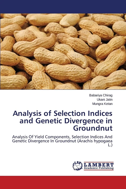 Analysis of Selection Indices and Genetic Divergence in Groundnut: Analysis Of Yield Components, Selection Indices And Genetic Divergence In Groundnut (Arachis hypogaea L.)