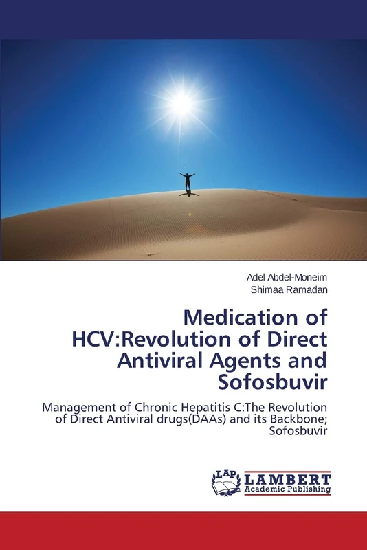 Medication of HCV:Revolution of Direct Antiviral Agents and Sofosbuvir: Management of Chronic Hepatitis C:The Revolution of Direct Antiviral drugs(DAAs) and its Backbone; Sofosbuvir