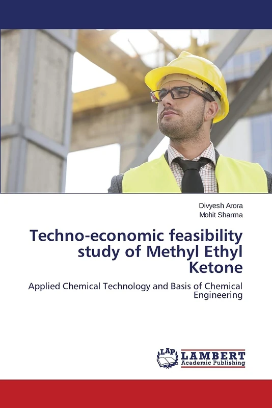 Techno-economic feasibility study of Methyl Ethyl Ketone: Applied Chemical Technology and Basis of Chemical Engineering