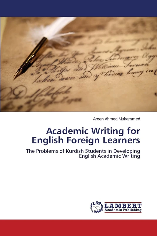 Academic Writing for English Foreign Learners: The Problems of Kurdish Students in Developing English Academic Writing