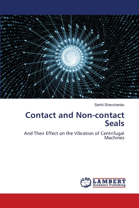 Contact and Non-contact Seals: And Their Effect on the Vibration of Centrifugal Machines