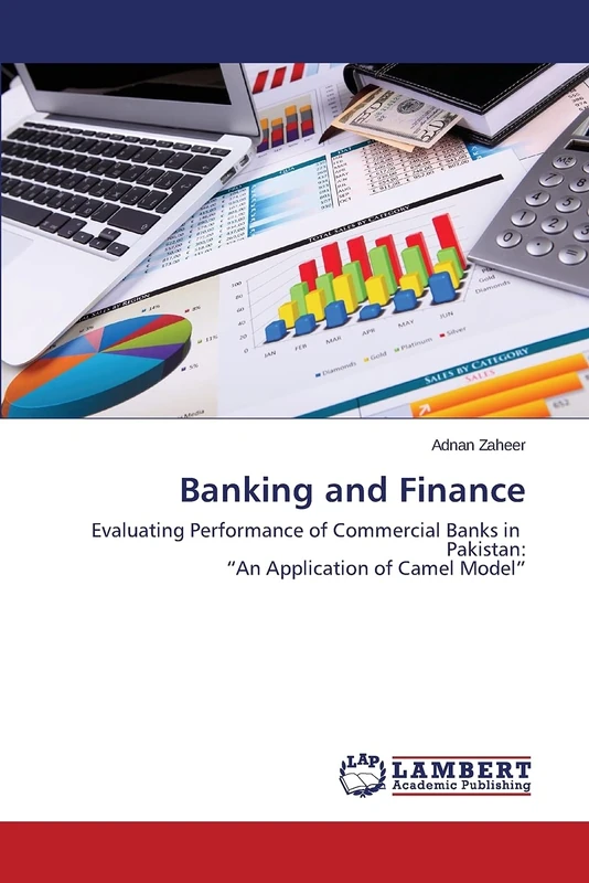 Banking and Finance: Evaluating Performance of Commercial Banks in Pakistan: “An Application of Camel Model”