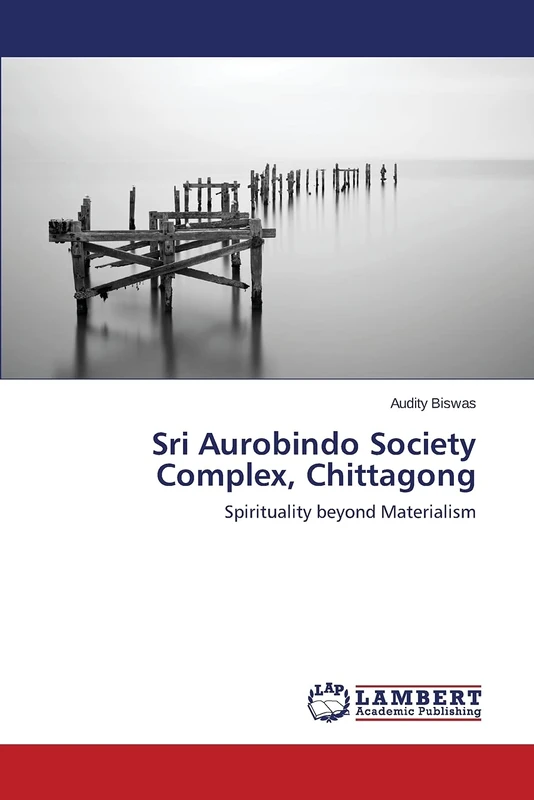 Sri Aurobindo Society Complex, Chittagong: Spirituality beyond Materialism - Image 1