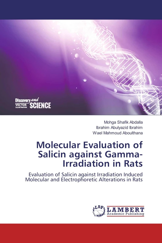 Molecular Evaluation of Salicin against Gamma-Irradiation in Rats: Evaluation of Salicin against Irradiation Induced Molecular and Electrophoretic Alterations in Rats