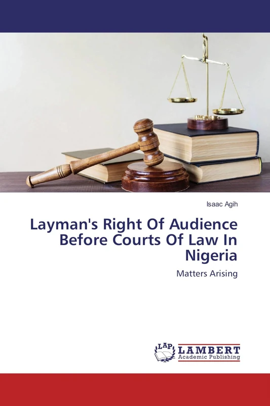 Layman's Right Of Audience Before Courts Of Law In Nigeria: Matters Arising - Image 1
