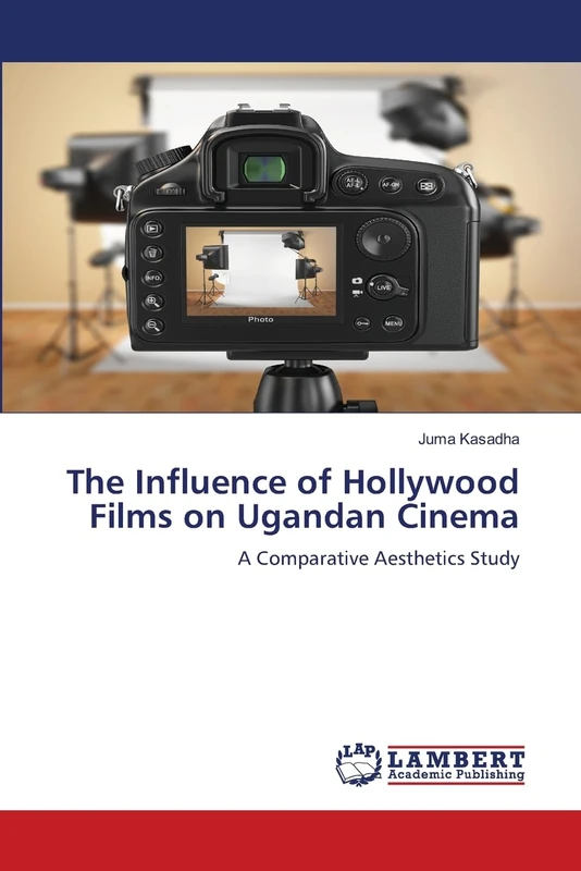 The Influence of Hollywood Films on Ugandan Cinema: A Comparative Aesthetics Study