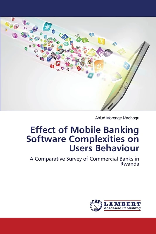 Effect of Mobile Banking Software Complexities on Users Behaviour: A Comparative Survey of Commercial Banks in Rwanda