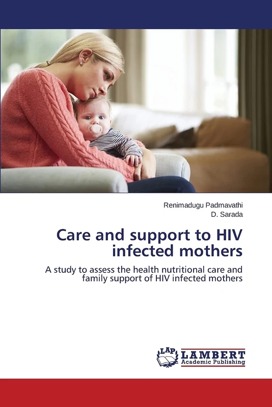 Care and support to HIV infected mothers: A study to assess the health nutritional care and family support of HIV infected mothers