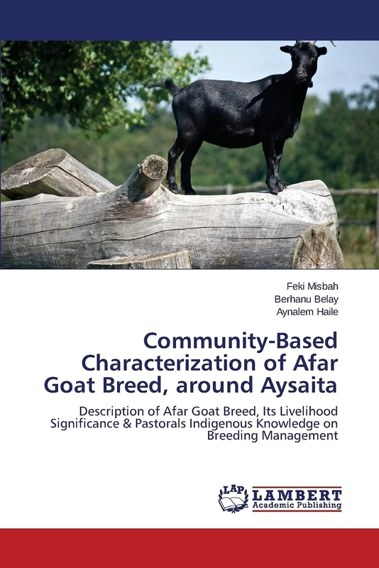 Community-Based Characterization of Afar Goat Breed, around Aysaita: Description of Afar Goat Breed, Its Livelihood Significance & Pastorals Indigenous Knowledge on Breeding Management