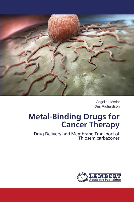 Metal-Binding Drugs for Cancer Therapy: Drug Delivery and Membrane Transport of Thiosemicarbazones