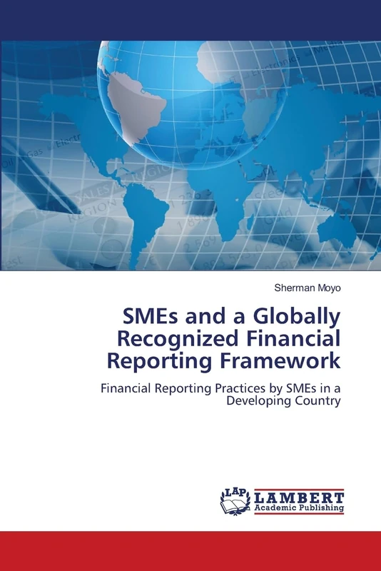 SMEs and a Globally Recognized Financial Reporting Framework: Financial Reporting Practices by SMEs in a Developing Country