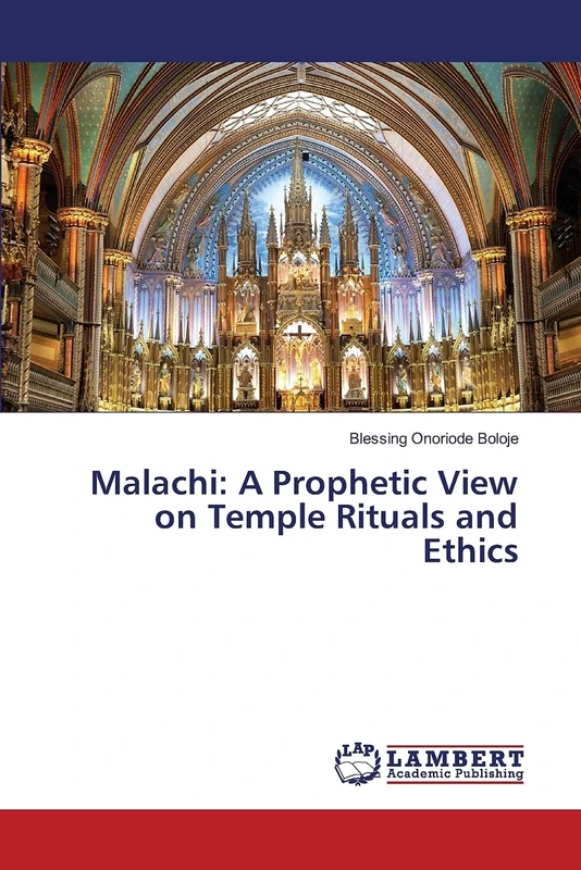 Malachi: A Prophetic View on Temple Rituals and Ethics