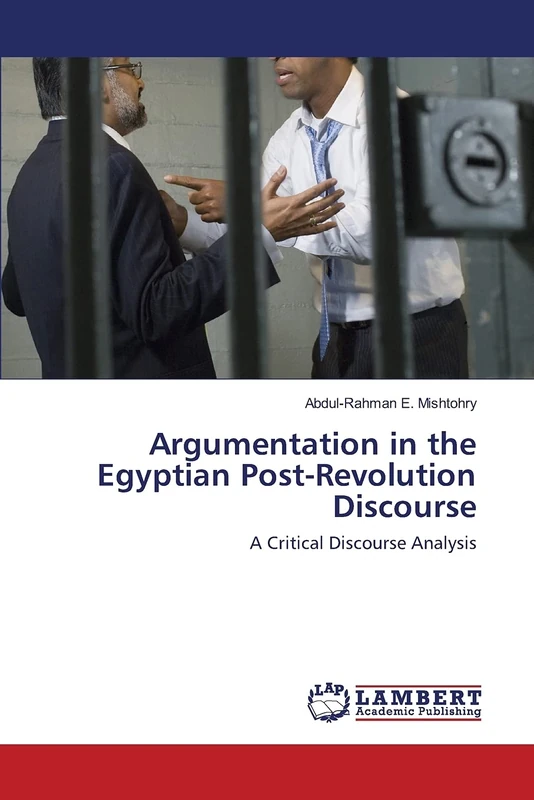 Argumentation in the Egyptian Post-Revolution Discourse: A Critical Discourse Analysis