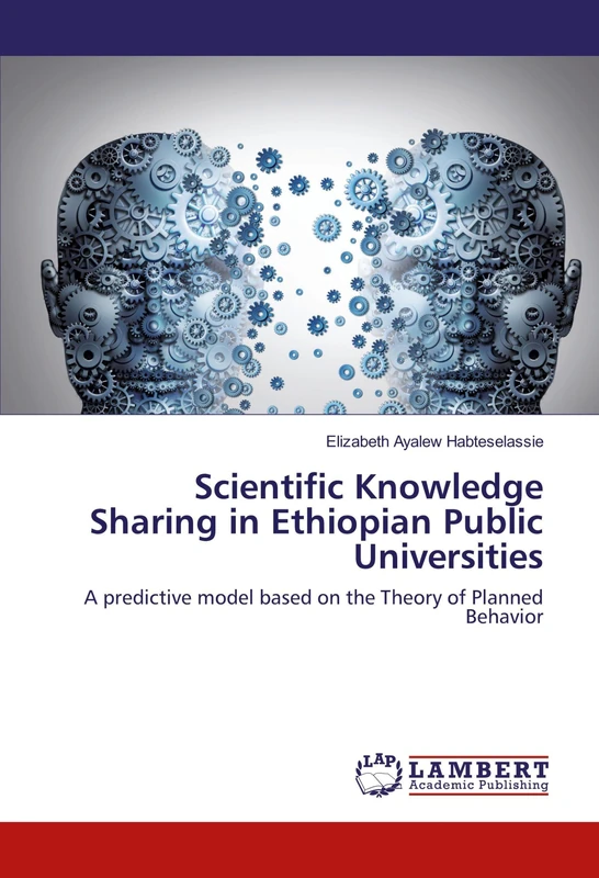 Scientific Knowledge Sharing in Ethiopian Public Universities: A predictive model based on the Theory of Planned Behavior