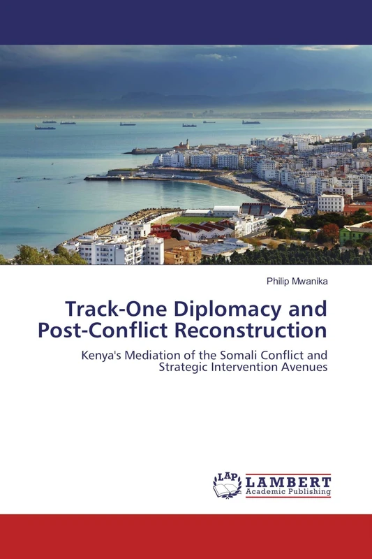 Track-One Diplomacy and Post-Conflict Reconstruction: Kenya's Mediation of the Somali Conflict and Strategic Intervention Avenues - Image 1