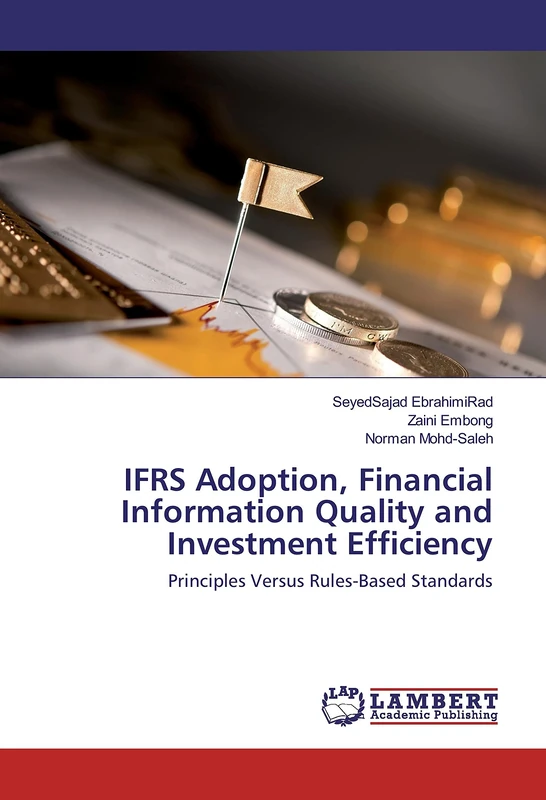 IFRS Adoption, Financial Information Quality and Investment Efficiency: Principles Versus Rules-Based Standards