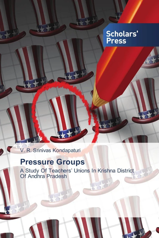 Pressure Groups: A Study Of Teachers’ Unions In Krishna District Of Andhra Pradesh