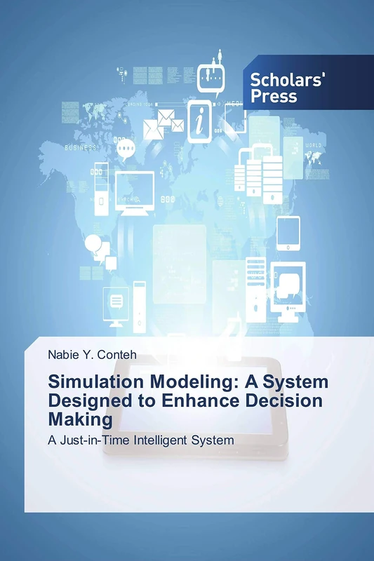 Simulation Modeling: A System Designed to Enhance Decision Making: A Just-in-Time Intelligent System