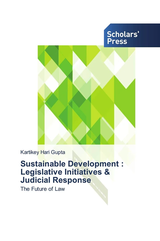 Sustainable Development : Legislative Initiatives & Judicial Response: The Future of Law