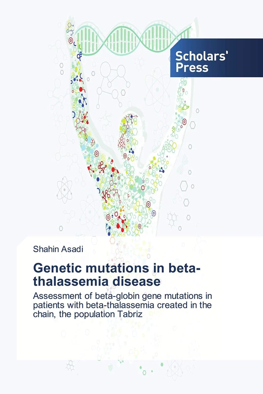 Genetic mutations in beta-thalassemia disease: Assessment of beta-globin gene mutations in patients with beta-thalassemia created in the chain, the population Tabriz