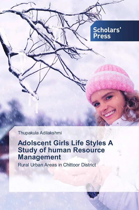 Adolscent Girls Life Styles A Study of human Resource Management: Rural Urban Areas in Chittoor District