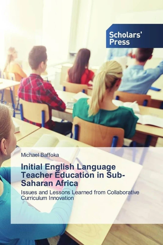 Initial English Language Teacher Education in Sub-Saharan Africa: Issues and Lessons Learned from Collaborative Curriculum Innovation