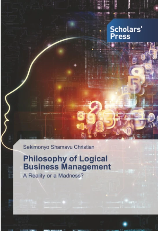 Philosophy of Logical Business Management: A Reality or a Madness?