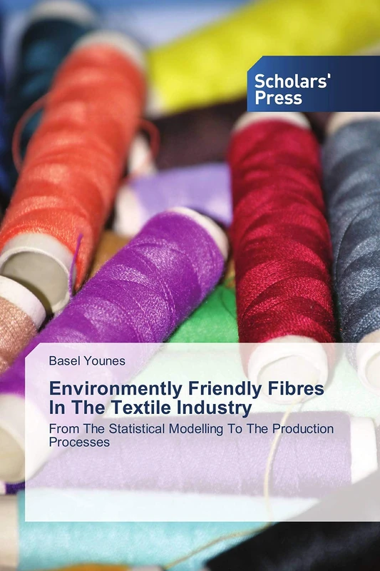 Environmently Friendly Fibres ln The Textile Industry: From The Statistical Modelling To The Production Processes