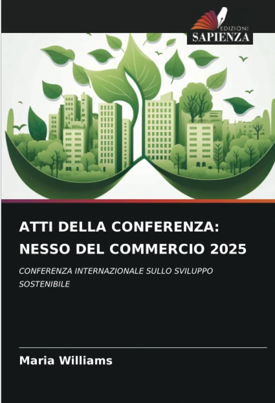ATTI DELLA CONFERENZA: NESSO DEL COMMERCIO 2025: CONFERENZA INTERNAZIONALE SULLO SVILUPPO SOSTENIBILE