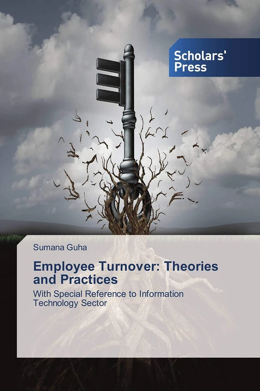 Employee Turnover: Theories and Practices: With Special Reference to Information Technology Sector