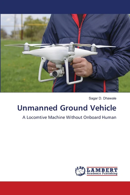 Unmanned Ground Vehicle: A Locomtive Machine Without Onboard Human