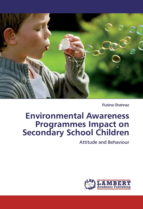 Environmental Awareness Programmes Impact on Secondary School Children: Attitude and Behaviour
