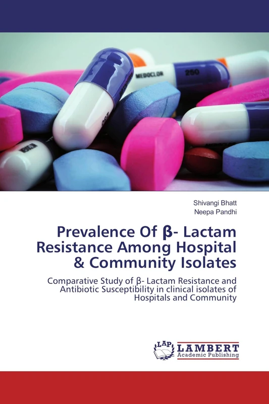 Prevalence Of β- Lactam Resistance Among Hospital & Community Isolates: Comparative Study of β- Lactam Resistance and Antibiotic Susceptibility in clinical isolates of Hospitals and Community