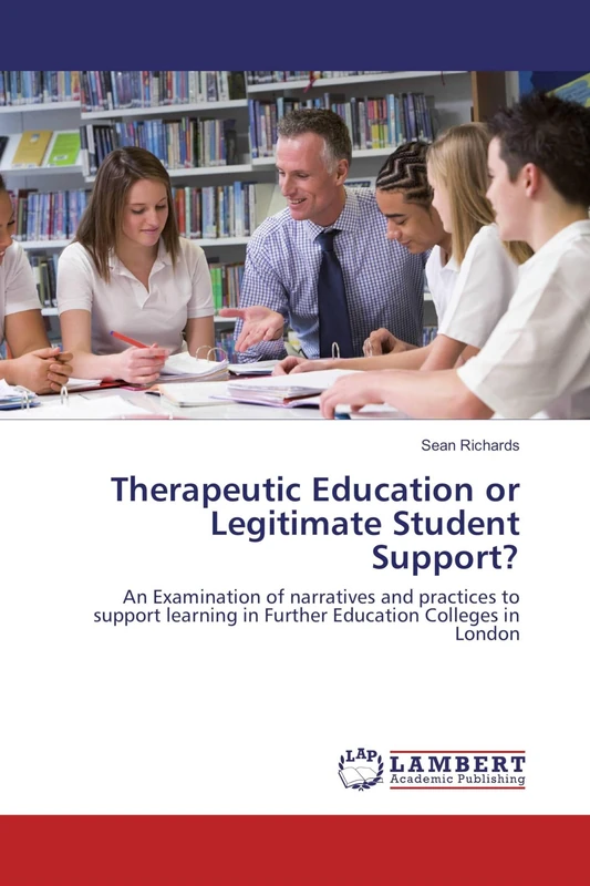 Therapeutic Education or Legitimate Student Support?: An Examination of narratives and practices to support learning in Further Education Colleges in London - Image 1