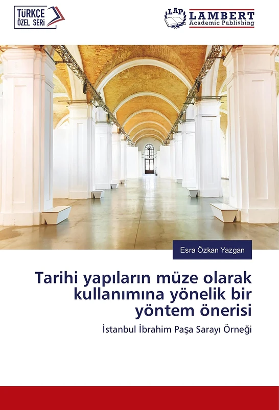 Tarihi yapıların müze olarak kullanımına yönelik bir yöntem önerisi: İstanbul İbrahim Paşa Sarayı Örneği: ¿stanbul ¿brahim Pa¿a Saray¿ Örne¿i - Image 1