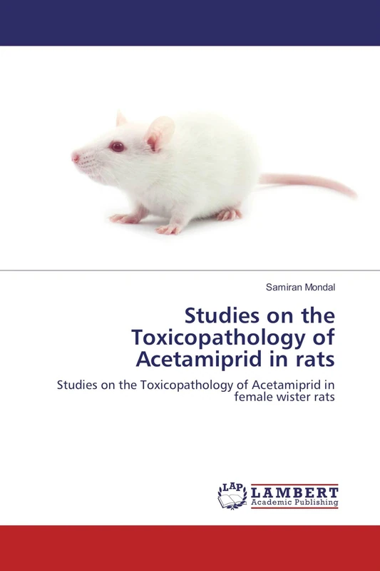 Studies on the Toxicopathology of Acetamiprid in rats: Studies on the Toxicopathology of Acetamiprid in female wister rats - Image 1