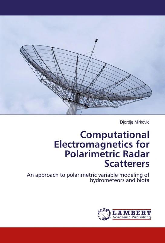 Computational Electromagnetics for Polarimetric Radar Scatterers: An approach to polarimetric variable modeling of hydrometeors and biota - Image 1