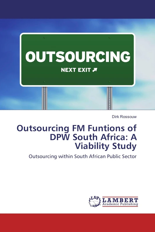 Outsourcing FM Funtions of DPW South Africa: A Viability Study: Outsourcing within South African Public Sector