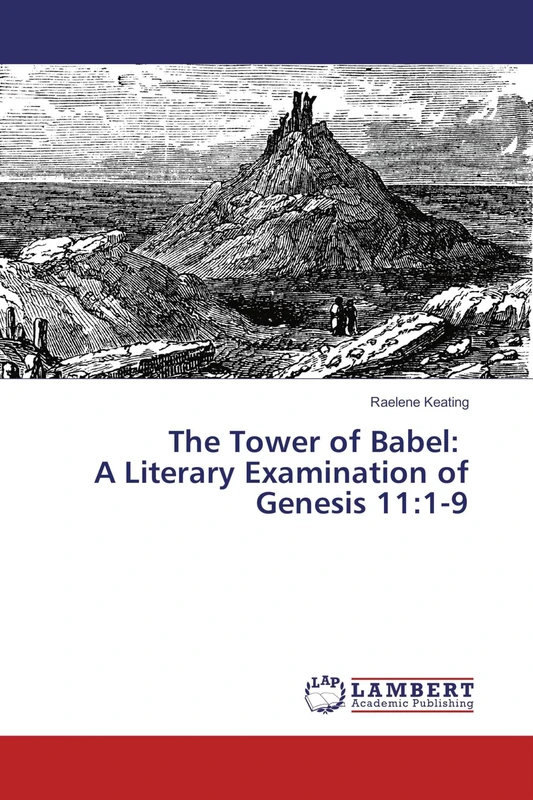 The Tower of Babel: A Literary Examination of Genesis 11:1-9