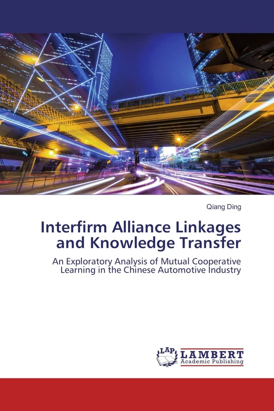 Interfirm Alliance Linkages and Knowledge Transfer: An Exploratory Analysis of Mutual Cooperative Learning in the Chinese Automotive Industry