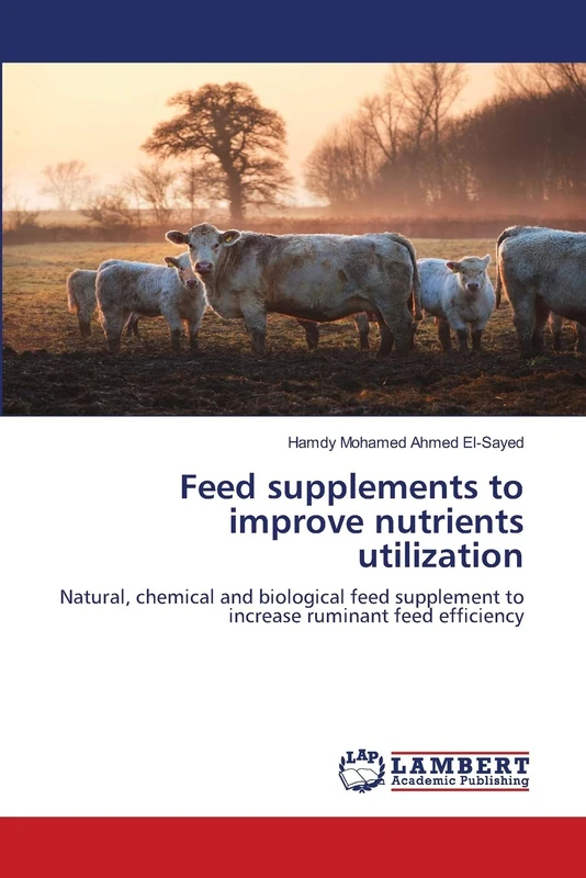 Feed supplements to improve nutrients utilization: Natural, chemical and biological feed supplement to increase ruminant feed efficiency