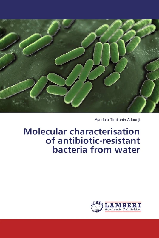 Molecular characterisation of antibiotic-resistant bacteria from water