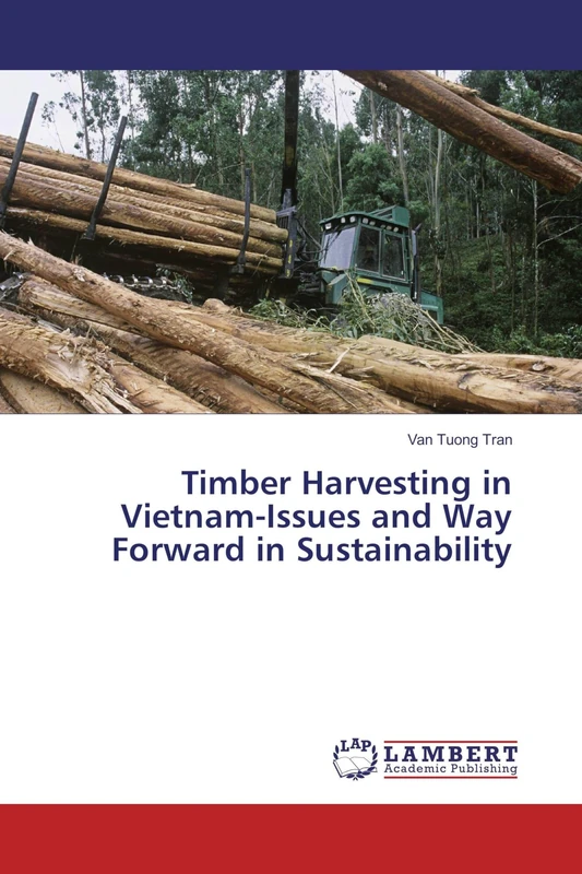 Timber Harvesting in Vietnam-Issues and Way Forward in Sustainability