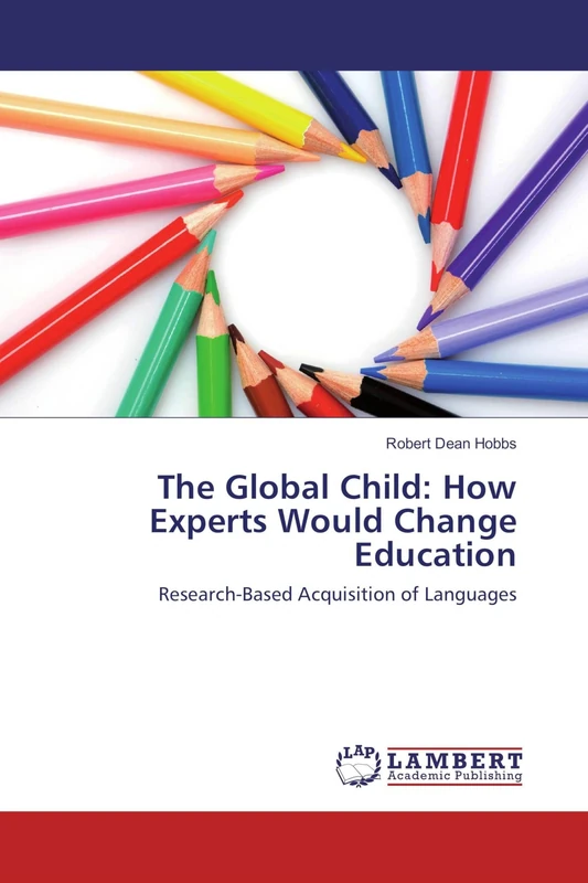 The Global Child: How Experts Would Change Education: Research-Based Acquisition of Languages
