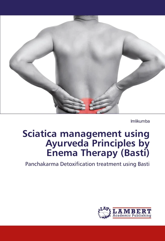 Sciatica management using Ayurveda Principles by Enema Therapy (Basti): Panchakarma Detoxification treatment using Basti