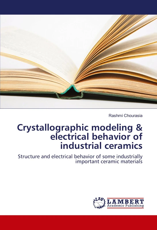 Crystallographic modeling & electrical behavior of industrial ceramics: Structure and electrical behavior of some industrially important ceramic materials