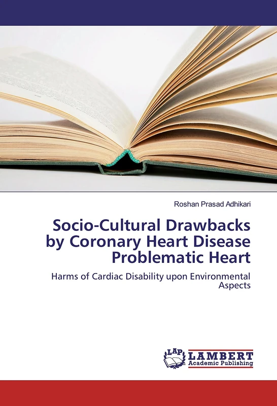 Socio-Cultural Drawbacks by Coronary Heart Disease Problematic Heart: Harms of Cardiac Disability upon Environmental Aspects - Image 1