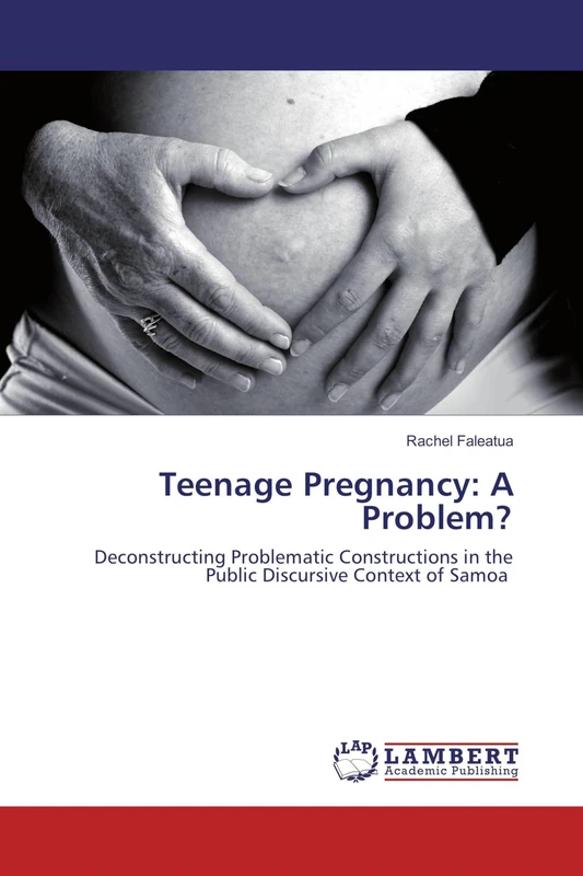 Teenage Pregnancy: A Problem?: Deconstructing Problematic Constructions in the Public Discursive Context of Samoa