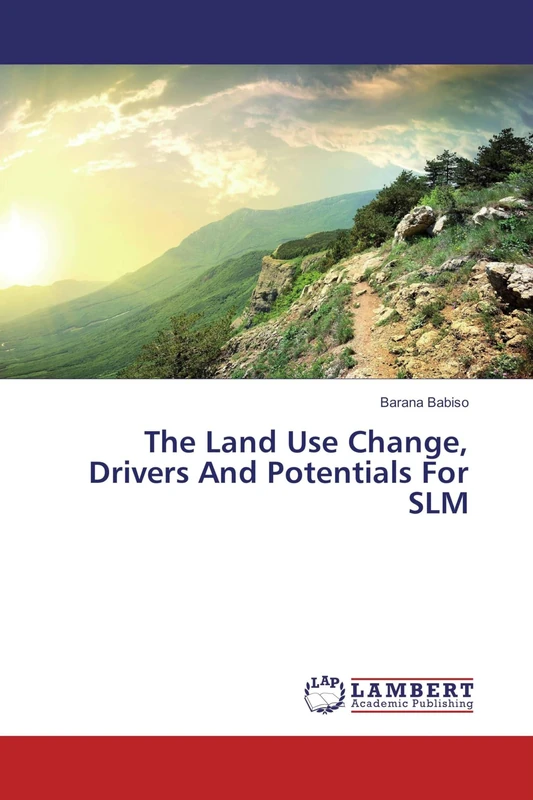 The Land Use Change, Drivers And Potentials For SLM
