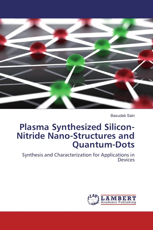 Plasma Synthesized Silicon-Nitride Nano-Structures and Quantum-Dots: Synthesis and Characterization for Applications in Devices